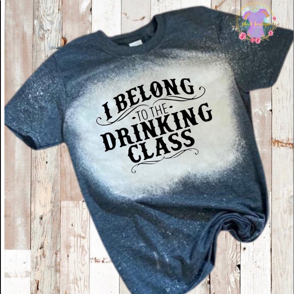 I belong to the drinking class tee